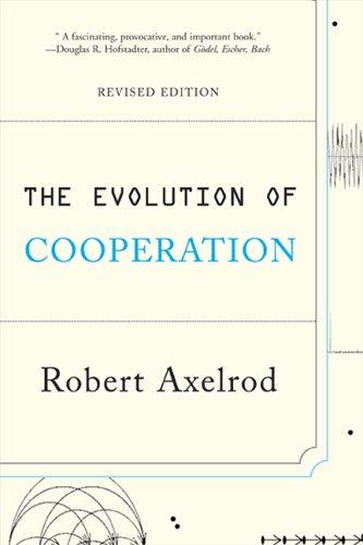 The Evolution of Cooperation by Robert Axelrod